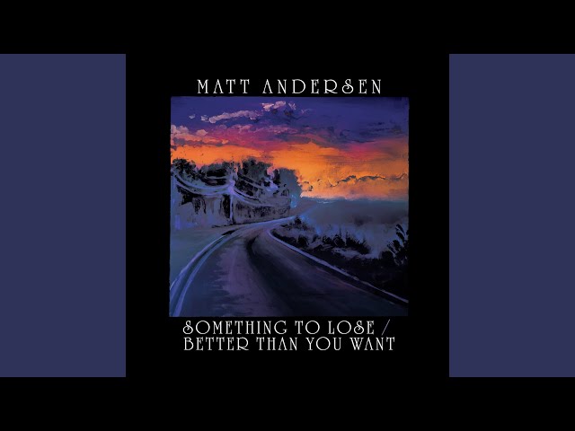 Matt Andersen - Better than you want