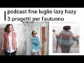 Podcast fine luglio lazy hazy