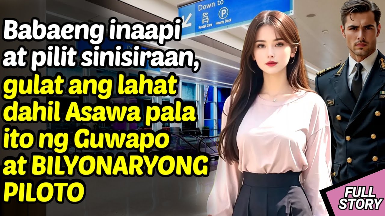 BABAENG INAAPI AT PILIT SINISIRAAN PINAKASALAN NG BILYONARYONG PILOTO / KWENTONG BILYONARYO