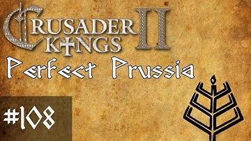108 Perfect Prussia, Crusader Kings 2 Conclave