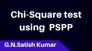 Chi-square test Using PSPP Software by G N Satish Kumar