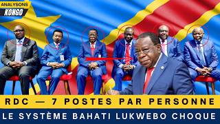 RDC — 7 postes par personne  Le système Bahati Lukwebo choque !