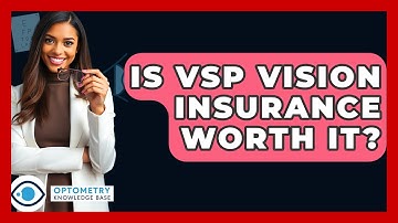Is VSP Vision Insurance Worth It? - Optometry Knowledge Base