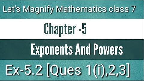 Chapter-5 || Exponents And Powers || Ex-5.2 || Ques1(i),2,3 || let