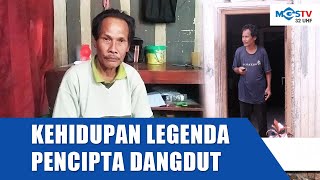 KEHIDUPAN SANG LEGENDA PENCIPTA LAGU DANGDUT