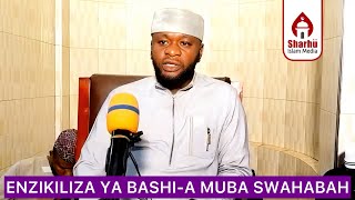 ENZIKILIZA YA BASHI-YA MUBA SWAHABAH  ||  SHK SALIM BBOSA