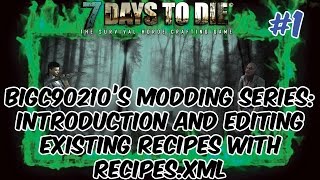 7 Days to Die Modding #1 - Introduction, Editing EXISTING Recipes for EXISTING items  w/ Recipes.xml