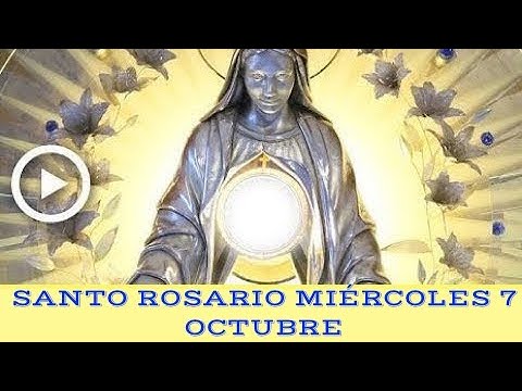 Santo Rosario de hoy Miércoles 7 Octubre 2020 MISTERIOS GLORIOSOS