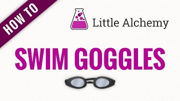 How to make SWIM GOGGLES in Little Alchemy
