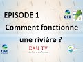 Episode 1  une rivire a fonctionne comment