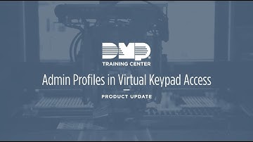 DMP Training Center: Admin Profiles in Virtual Keypad Access