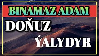 Namaz Okamaýan Adam Doňuzdanam Beterdir! - Jelal Kary