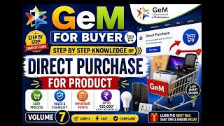 GeM Direct purchase of products for Buyers | Complete Step-by-Step Guide | Volume 7