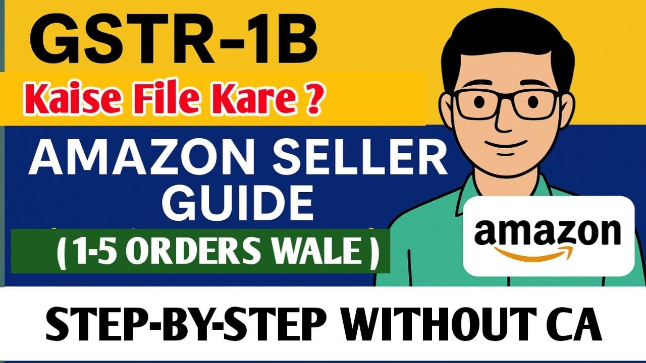 GSTR-1B Kaise File Kare? Amazon Seller Guide (1-5 Orders Wale) | Step-by-Step Without CA |