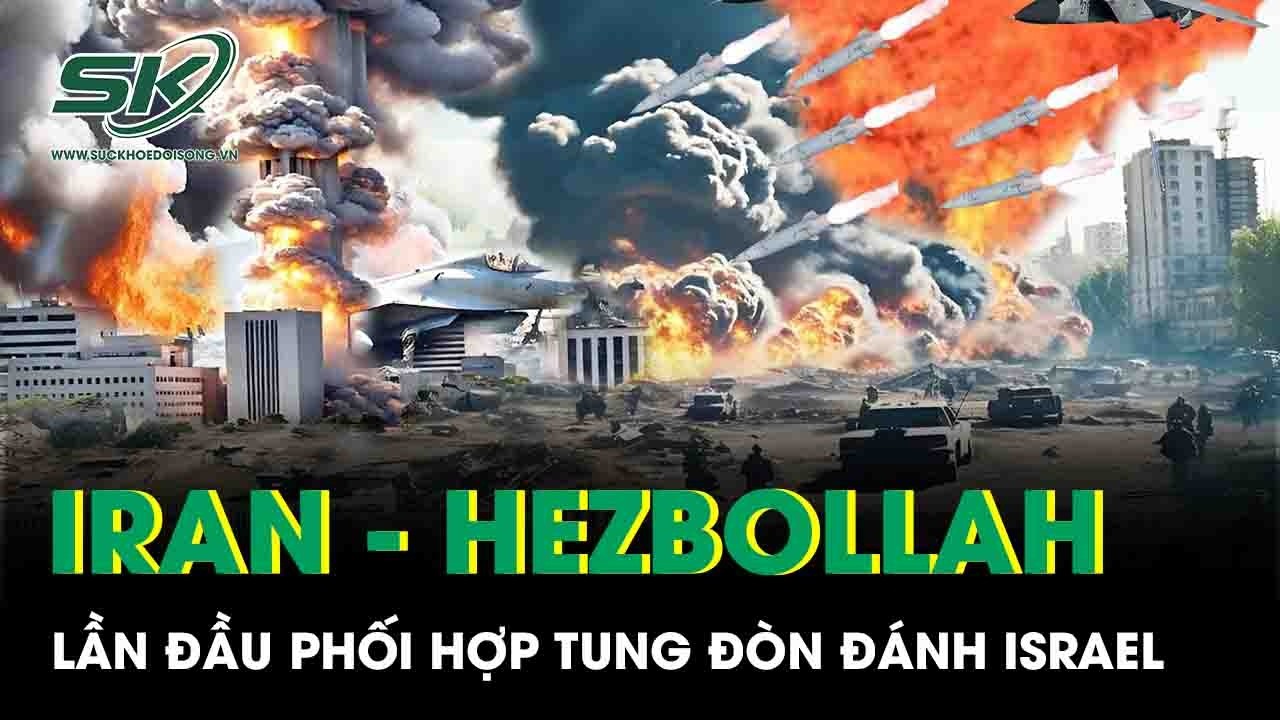Iran - Hezbollah lần đầu phối hợp tung đòn đánh Israel, tình hình Trung Đông cực nóng