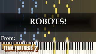 "ROBOTS!" (Piano Arrangement of Team Fortress 2 Soundtrack by Mike Morasky)