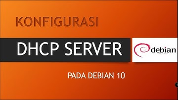 Cara Mudah!! Install dan Konfgurasi DHCP server pada Debian 10
