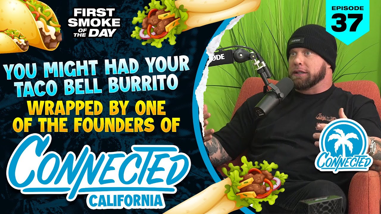 YOUR TACO BELL BURRITO WRAPPED BY THE FOUNDER OF CONNECTED CA