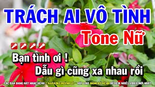 Karaoke Trách Ai Vô Tình - Tone Nữ Beat Hay Nhạc Sống Huỳnh Lê