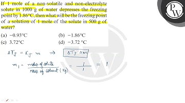 If 1 mole of a non-volatile and non-electrolyte solute in 1000  g of water depresses the freezing...