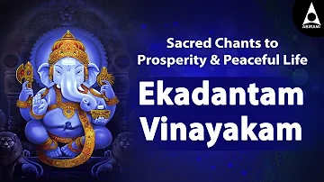 Ekadantam Vinayakam || Sacred Chants to Prosperity & Peaceful Life || Fusion Music