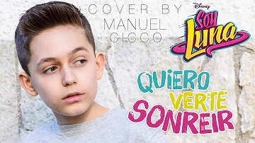 Soy Luna 3 - QUIERO VERTE SONREIR (Cover by Manuel Cicco) #SoyLuna3 #ModoAmar