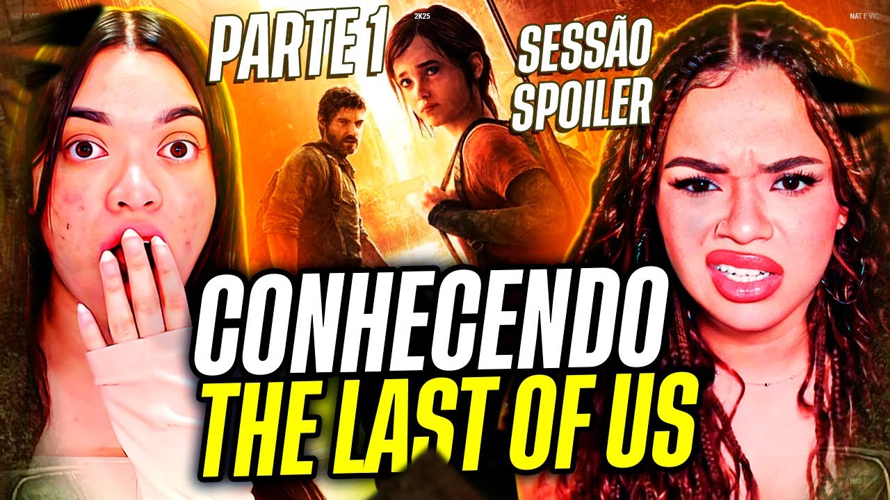 Sessão Spoiler - A História de The Last of Us Part 1 | Nat & Vic MV [REACT]
