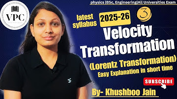 Velocity Transformation (Lorentz Transformation) | lect.-03 | #classical mechanics #bsc #physics 