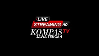 LIVE STREAMING KOMPAS TV JATENG