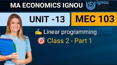 MEC 103 Unit 13 Linear Programing | Class 2- Part-1 | MA Economics ignou