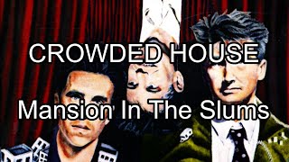 Watch Crowded House Mansion In The Slums video