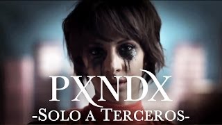 PXNDX - Solo a Terceros [VIDEO OFICIAL] chords