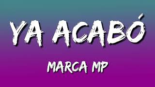 Marca MP - Ya Acabó (Letra\Lyrics)