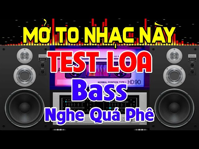 Mở To Chịu Sao Nổi, Nhạc Test Loa CỰC CHUẨN 8D - Nhạc Disco REMIX Bass Cực Bốc - Bass Treble Cực Hay class=