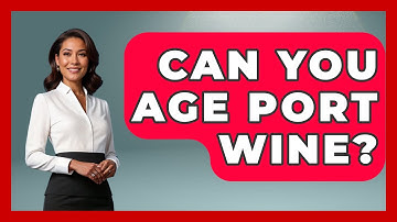 Can You Age Port Wine? - Iberian Wonders