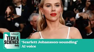 ChatGPT halts 'Scarlett Johansson sounding' AI voice ...Tech & Science Daily podcast