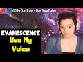 Evanescence (REACTION): Use My Voice - This is empowering!