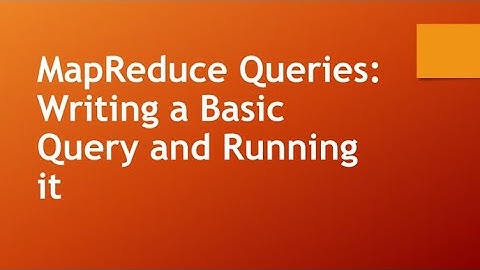 2.1 MapReduce Queries: Writing a Basic Query and Running it