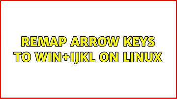 Remap arrow keys to win+ijkl on linux (3 Solutions!!)
