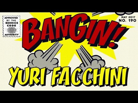 Yuri Facchini - Bangin!