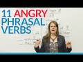 Learn 11 ANGRY Phrasal Verbs in English