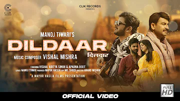 Dildaar - Manoj Tiwari | Vishal Mishra | Vishal A Singh, Aparna Dixit | New Bhojpuri Song 2022