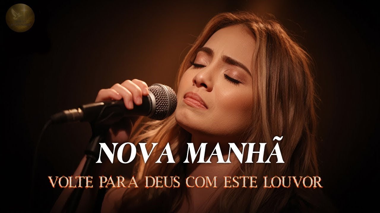 NOVA MANHÃ – Inspirada Gabriela Rocha – Paz, Confiança e um Novo Começo – louvor