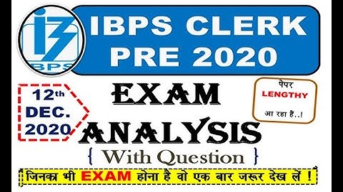 IBPS Clerk Prelims Exam Analysis 2020, (12th Dec.): Questions Asked, Level, Good Attempts...!