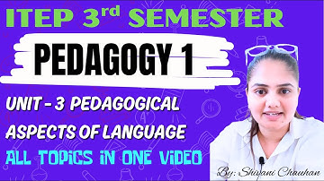 UNIT - 3 | Pedagogical Aspects of Language | ALL TOPICS IN ONE VIDEO | ITEP 3rd SEMESTER #ncet2025
