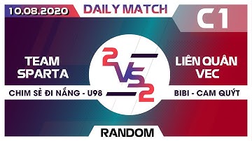 C1 Chim sẻ - U98 vs BiBi - Cam Quýt - Team 2vs2 Random ngày 10-08-2020