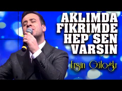 AKLIMDA FİKRİMDE HEP SEN VARSIN | ERSİN GÜLOĞLU CANLI PERFORMANS