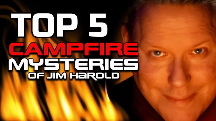 TOP 5 Campfire Mysteries of Jim Harold