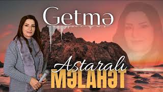 Melahet Astarali - Getme 2023 / Music Resimi