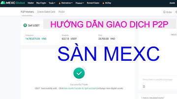 Hướng Dẫn Giao Dịch P2P(Bán USDT về VND) Trên Sàn MEXC -Nhanh gọn lẹ về Bank